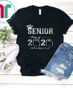 Senior 2020 Shit Is Gettin' Real Funny Toilet Paper Tee Shirt