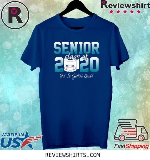 Senior Class of 2020 Shit Is Getting Real 2020 Toilet Paper Tee Shirt