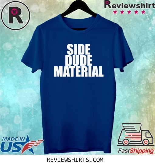 Side dude material tee shirt