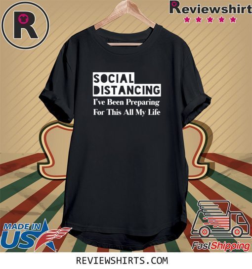 Social Distancing Anti Social Funny Introvert Gifts Distance Tee Shirt