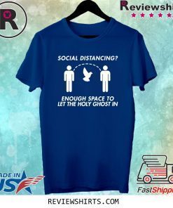 Social Distancing Awareness Christian Holy Ghost Tee Shirt