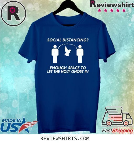 Social Distancing Awareness Christian Holy Ghost Tee Shirt