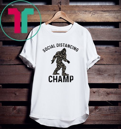 Social Distancing Champ Introvert Antisocial Bigfoot Tee Shirt