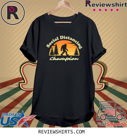 Social Distancing Champion Sasquatch Bigfoot Tee Shirt