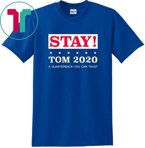 Stay Tom 2020 Tom Brady T-Shirt