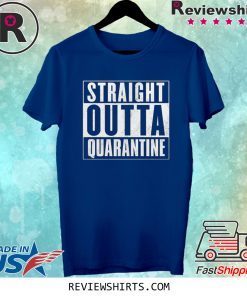 Straight Outta Quarantine Tee Shirt