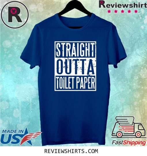 Straight Outta Toilet Paper Unisex T-Shirts