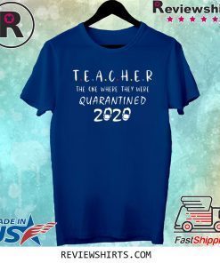 Teachers 2020 The One Where We Were Quarantined Tee Shirt