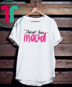 Thank You Mood Sweatshirt Tee Shirt