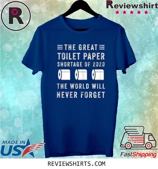 The Great Toilet Paper Shortage Of 2020 Tee Shirt