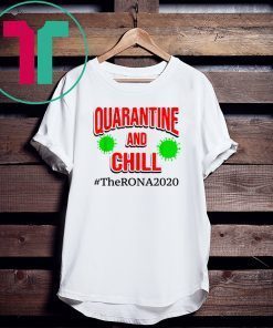 The Rona 2020 Quarantine and Chill Tee Shirt