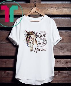 This Girl Runs On Jesus And Horses Christians Horse Lovers Tee Shirt