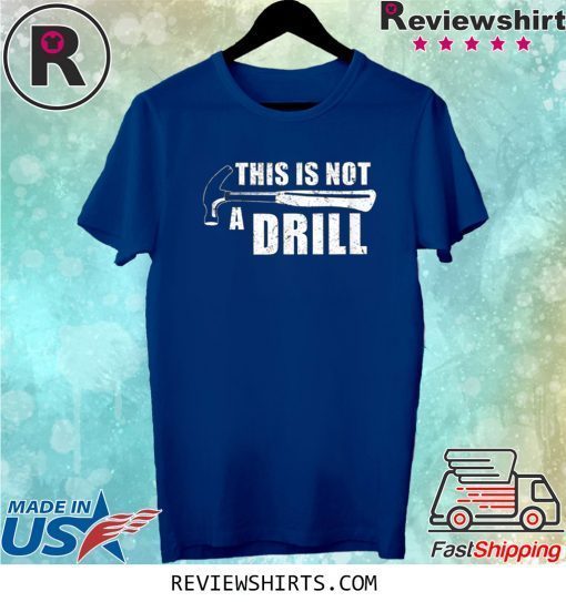 This Is Not A Drill Tee Shirt