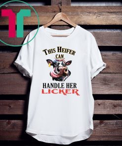 This heifer can handle her licker tee shirt
