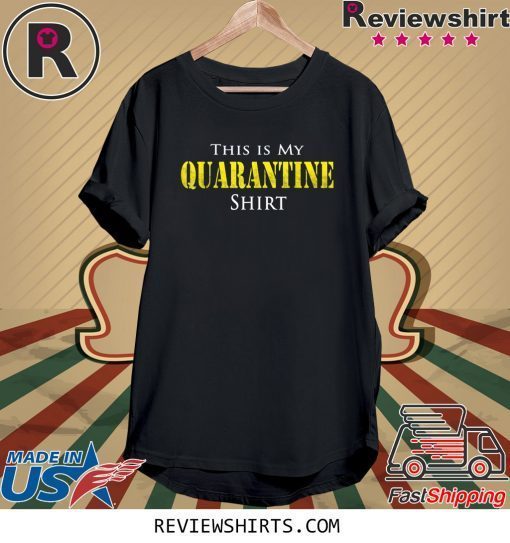 This is My Quarantine Funny Virus Tee Shirt