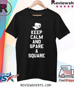 Toilet Paper Funny Keep Calm And spare a Square Tee Shirt