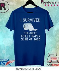 Toilet Paper Joke I Survived the TP Crisis of 2020 Tee Shirt