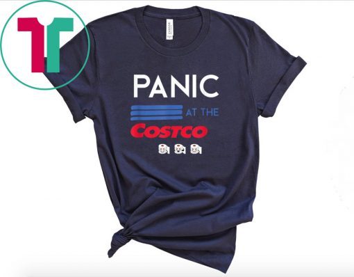 Toilet Paper PANIC AT THE COSTCO Tee Shirt