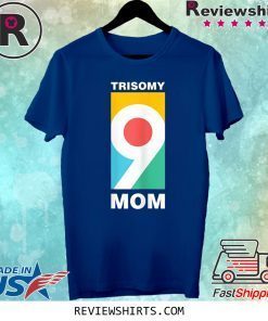 Trisomy 9 Mom Awareness Day Tee Shirt