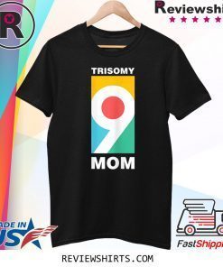 Trisomy 9 Mom Awareness Day Tee Shirt
