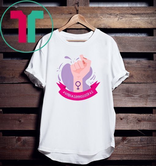 Un Dia Sin Nosotras Empowering Tee Shirt