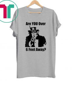 Uncle Sam Asks Are You Social Distancing Tee Shirt