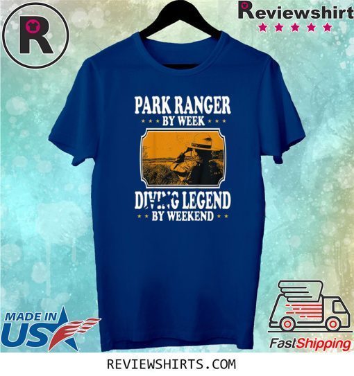 Vintage Park Ranger By Week Diving Legend By Weekend Lovers Tee Shirt