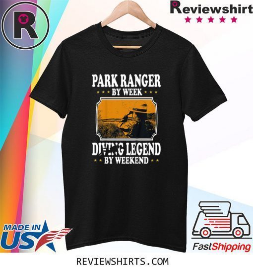 Vintage Park Ranger By Week Diving Legend By Weekend Lovers Tee Shirt