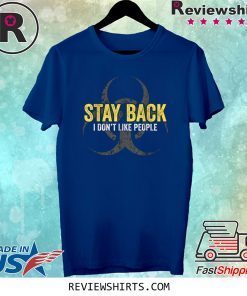 Stay Back I Don't Like People Virus Awareness Flu 2020 Tee Shirt