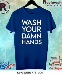 Wash Your Damn Hands Tee Shirt