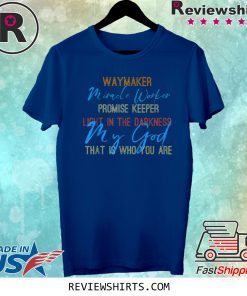 Waymaker Miracle Worker Light In This World John 3:16 Tee Shirt