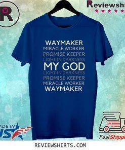 Waymaker Miracle Worker Promise Keeper John 3:16 Tee Shirt