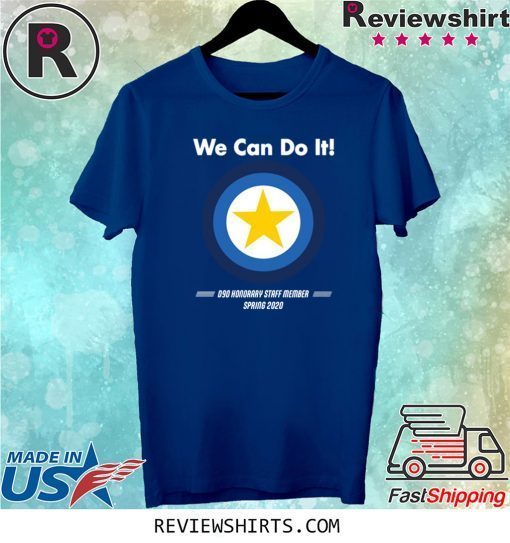 We Can Do It D90 Honorary Staff Member Spring 2020 Tee Shirt