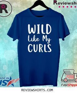 Wild Like My Curls Curly Haired Tee Shirt