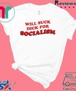 Will Suck Dick For Socialism Women's T-Shirt