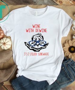 Wine With Dewine It’s 2 O’clock Somewhere Funny Tee Shirt