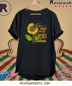 Womens In A World Full Of Grandmas Be Nonnie Sunflower Butterfly Tee Shirt