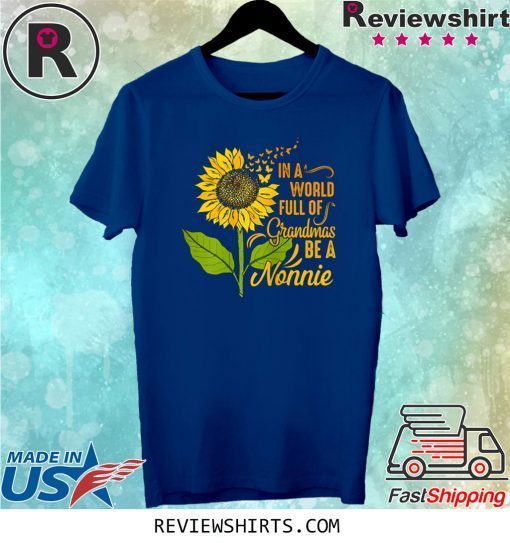 Womens In A World Full Of Grandmas Be Nonnie Sunflower Butterfly Tee Shirt