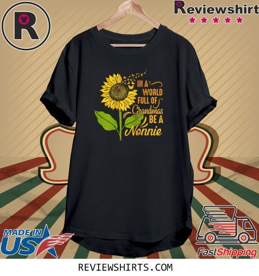 Womens In A World Full Of Grandmas Be Nonnie Sunflower Butterfly Tee Shirt