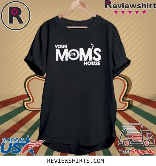 Your moms house merch tee shirt