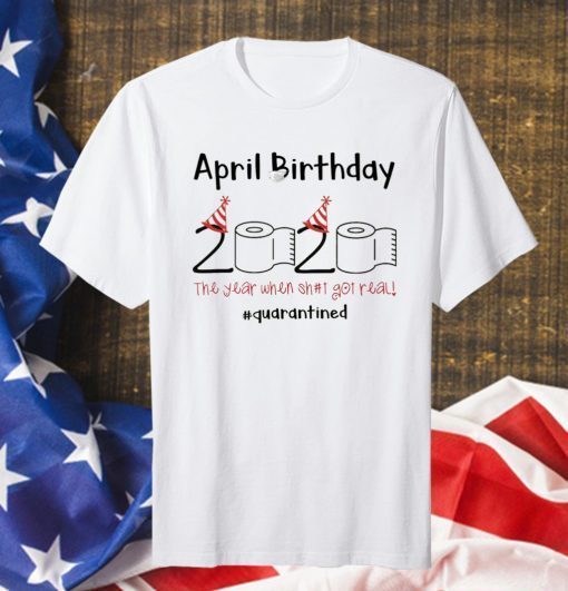 April Birthday Quarantine Toilet Paper 2020 Shirt