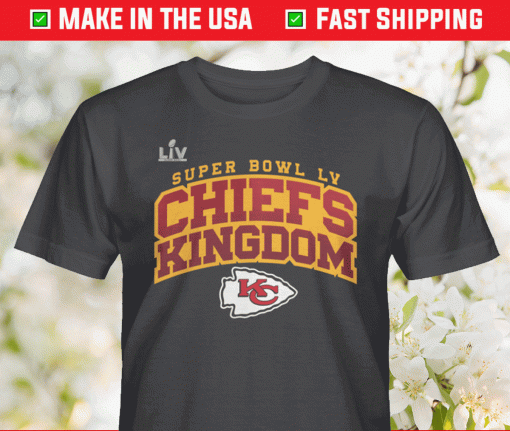 2021 Super Bowl LV Chiefs Kingdom Shirt Kansas City Chiefs