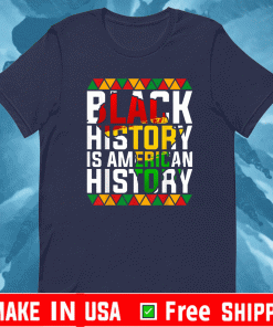 Black History Is American History T-Shirt