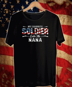 My Favorite Soldier Calls me Nana Gift Fathers Day Flag US T-Shirt