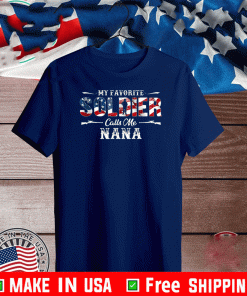 My Favorite Soldier Calls me Nana Gift Fathers Day Flag US T-Shirt