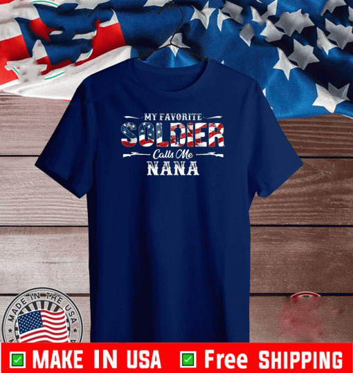 My Favorite Soldier Calls me Nana Gift Fathers Day Flag US T-Shirt