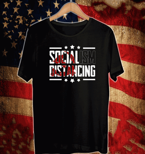Socialism Distancing – Funny Pro Trump Patriot Print on Back T-Shirt