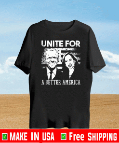 Unite for a better America Joe Biden and Kamala Harris T-Shirt