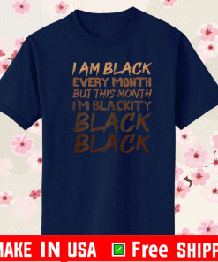 I Am Black Every Month But This Month I'm Blackity Black Black Official T-Shirt