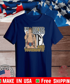 I'M BETTER THAN YOU AND YOU KNOW IT MAXWELL JACOB FRIEDMAN T-SHIRT